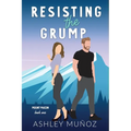 Resisting the Grump: A Grumpy Sunshine Romance - Paperback