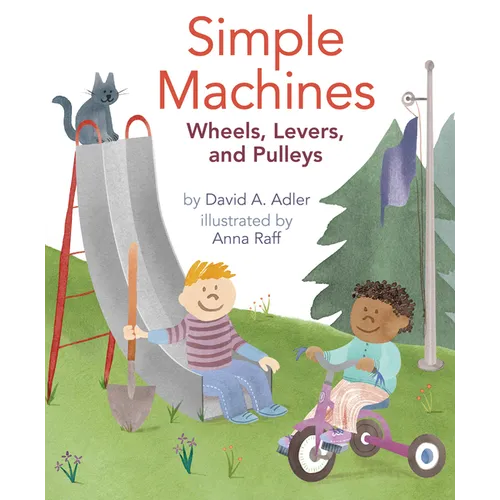 Simple Machines: Wheels, Levers, and Pulleys - Paperback