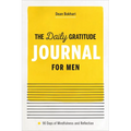 The Daily Gratitude Journal for Men: 90 Days of Mindfulness and Reflection - Paperback