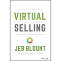 Virtual Selling: A Quick-Start Guide to Leveraging Video, Technology, and Virtual Communication Channels to Engage Remote Buyers and Close Deals Fast - Hardcover