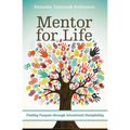 The Mentor for Life: Finding Purpose Through Intentional Discipleship - Paperback