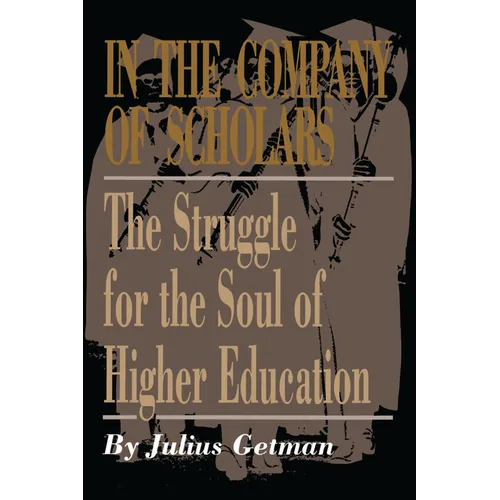 In the Company of Scholars: The Struggle for the Soul of Higher Education - Paperback