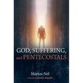 God, Suffering, and Pentecostals - Hardcover