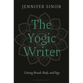 The Yogic Writer: Uniting Breath, Body, and Page - Hardcover