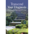 Transcend Your Diagnosis: Mapping A Path to Optimal Well-Being - Paperback