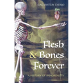 Flesh & Bones Forever: A History of Immortality - Paperback