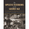The Opulent Interiors of the Gilded Age: All 203 Photographs from Artistic Houses, with New Text - Paperback