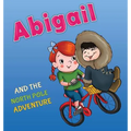 Abigail and the North Pole Adventure - Hardcover