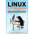 Linux for Beginners: A step-by-step guide to learn architecture, installation, configuration, basic functions, command line and all the ess - Paperback
