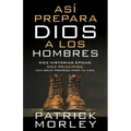 Así Prepara Dios a Los Hombres (How God Makes Men) - Paperback