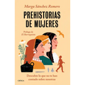Prehistorias de Mujeres: Descubre Lo Que No Te Han Contado Sobre Nosotras - Paperback