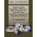 Clayton Octave Fouquette, Petitioner, V. State of Nevada. U.S. Supreme Court Transcript of Record with Supporting Pleadings - Paperback