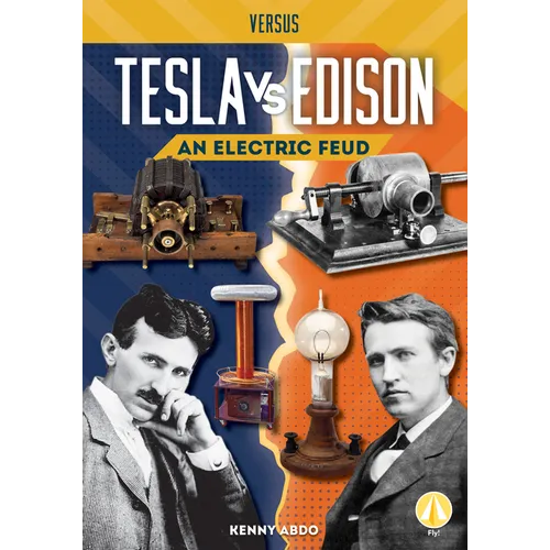 Tesla vs. Edison: An Electric Feud: An Electric Feud - Library Binding