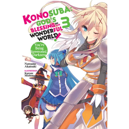 Konosuba: God's Blessing on This Wonderful World!, Vol. 3 (Light Novel): You're Being Summoned, Darkness Volume 3 - Paperback