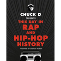Chuck D Presents This Day in Rap and Hip-Hop History - Hardcover