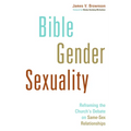 Bible, Gender, Sexuality: Reframing the Church's Debate on Same-Sex Relationships - Paperback