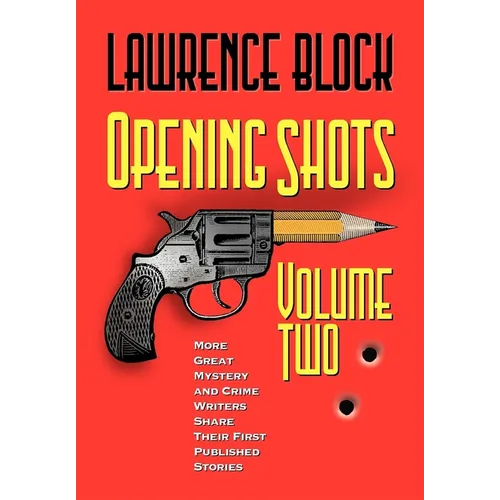 Opening Shots - Volume Two: More Great Mystery and Crime Writers Share Their First Published Stories - Paperback