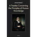 A Treatise Concerning the Principles of Human Knowledge - Hardcover