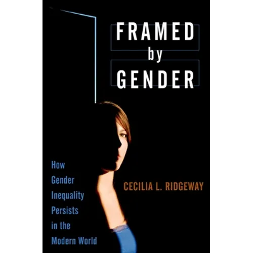 Framed by Gender: How Gender Inequality Persists in the Modern World - Paperback