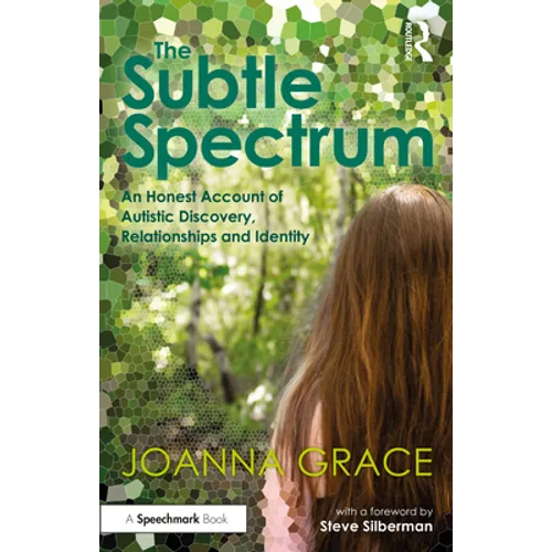 The Subtle Spectrum: An Honest Account of Autistic Discovery, Relationships and Identity - Paperback