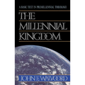 The Millennial Kingdom: A Basic Text in Premillennial Theology - Paperback