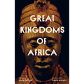 Great Kingdoms of Africa - Hardcover