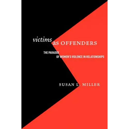 Victims as Offenders: The Paradox of Women's Violence in Relationships - Paperback