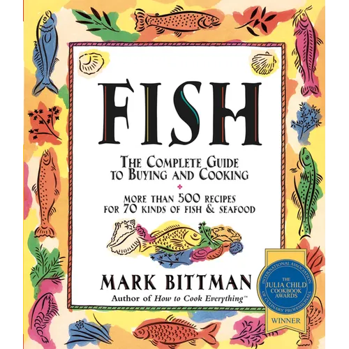 Fish: The Complete Guide to Buying and Cooking: A Seafood Cookbook - Paperback