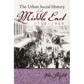The Urban Social History of the Middle East, 1750-1950 - Paperback