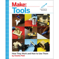 Make: Tools: How They Work and How to Use Them - Paperback