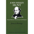 John Wesley Hunt: Pioneer Merchant, Manufacturer and Financier - Paperback