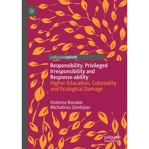 Responsibility, Privileged Irresponsibility and Response-Ability: Higher Education, Coloniality and Ecological Damage - Hardcover