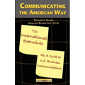 Communicating the American Way: A Guide to Business Communications in the U.S. - Paperback