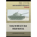 Tank 90-MM Gun M48 Field Manual: FM 17-79 - Paperback