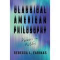 Classical American Philosophy: Poiesis in Public - Paperback