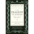 The Tragedy of Mariam, the Fair Queen of Jewry: With the Lady Falkland: Her Life, by One of Her Daughters - Paperback