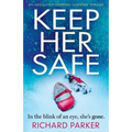 Keep Her Safe: An absolutely gripping suspense thriller - Paperback