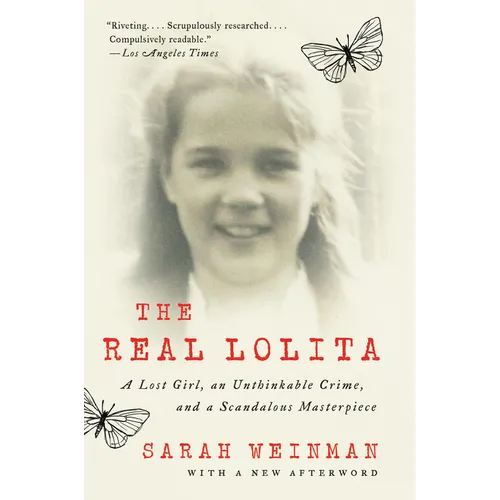 The Real Lolita: A Lost Girl, an Unthinkable Crime, and a Scandalous Masterpiece - Paperback