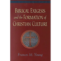 Biblical Exegesis and the Formation of Christian Culture - Paperback