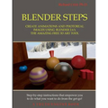Blender Steps: Create Animations and Photoreal Images Using Blender 2.63, the Amazing Free 3D Art Tool - Paperback
