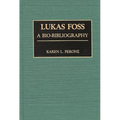 Lukas Foss: A Bio-Bibliography - Hardcover