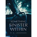 Something Sinister Within - Hardcover