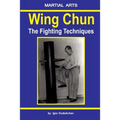 Wing Chun - The Fighting Techniques - Paperback