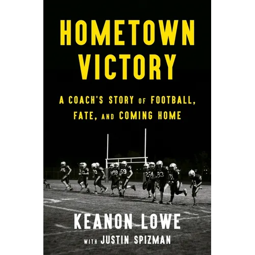 Hometown Victory: A Coach's Story of Football, Fate, and Coming Home - Paperback