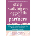 Stop Walking on Eggshells for Partners: What to Do When Your Partner Has Borderline or Narcissistic Personality Disorder - Paperback