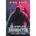 The Satanic Rites of Sasquatch and Other Weird Stories - Paperback