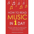 How to Read Music: In 1 Day - The Only 7 Exercises You Need to Learn Sheet Music Theory and Reading Musical Notation Today - Paperback