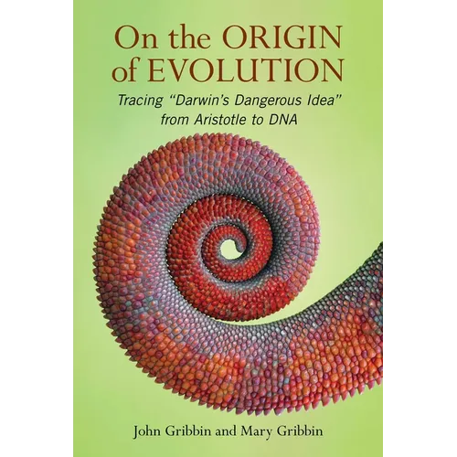 On the Origin of Evolution: Tracing 'Darwin's Dangerous Idea' from Aristotle to DNA - Hardcover
