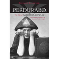 Perdurabo, Revised and Expanded Edition: The Life of Aleister Crowley - Hardcover