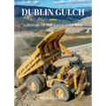 Dublin Gulch: A History of the Eagle Gold Mine - Hardcover